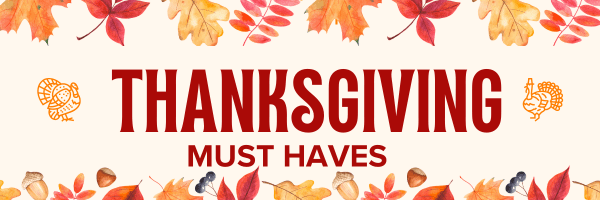 10 MUST-HAVES FOR THANKSGIVING - Zurchers