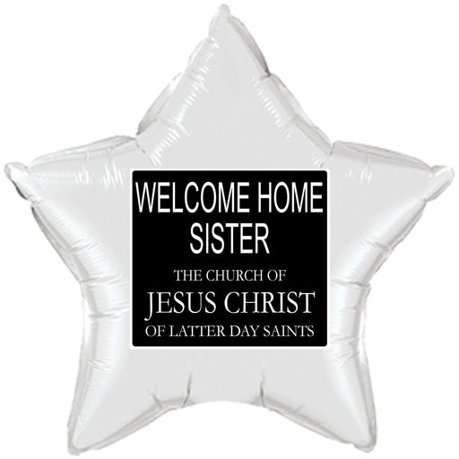 17" Star balloon has a graphic that is similar to a Missionary name tag and says, " Welcome Home Sister" along with The Church of Jesus Christ of Latter Day Saints.