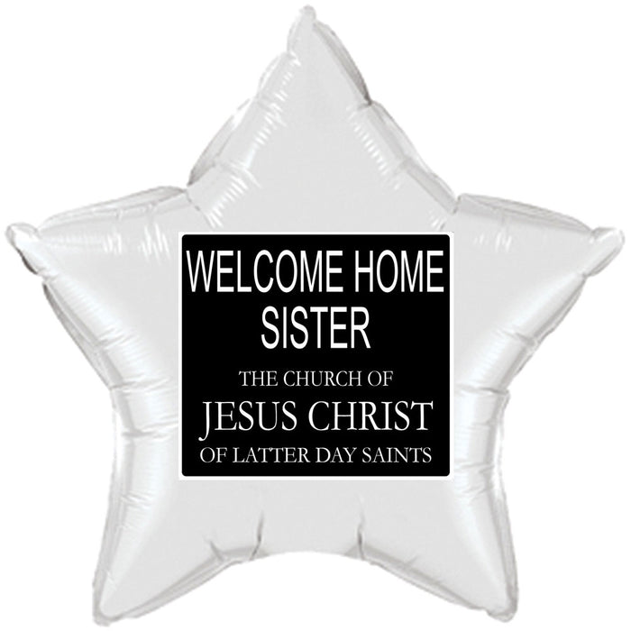 17" Star balloon has a graphic that is similar to a Missionary name tag and says, " Welcome Home Sister" along with The Church of Jesus Christ of Latter Day Saints.