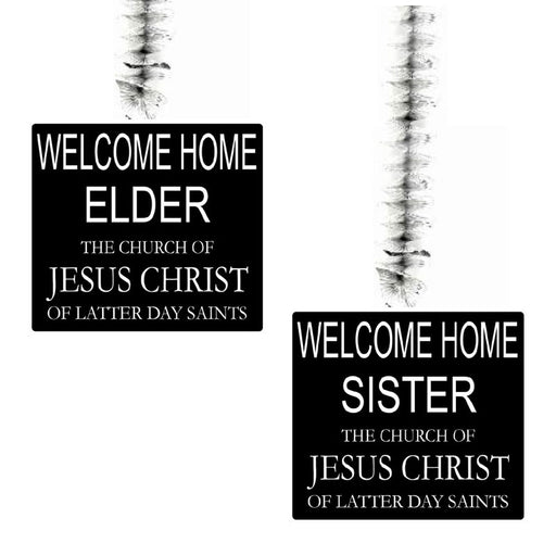 1 Welcome home Elder and 1 Welcome Home Sister hanging dangler.
