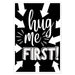 Hug Me First Black and White Mini Sign 12" x 18" - Zurchers