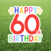  Happy 60th birthday yard sign featuring large red “60” text with colorful “Happy Birthday” lettering on a white cutout sign displayed in grass.